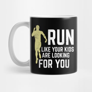 Run Like Your Kids Are Looking For You Mug